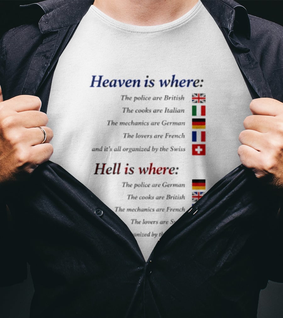 Heaven Police British Cooks Italian Mechanics German Lovers French Swiss Hell Police German Cooks British Mechanics French Lovers Swiss Italians T-Shirt
