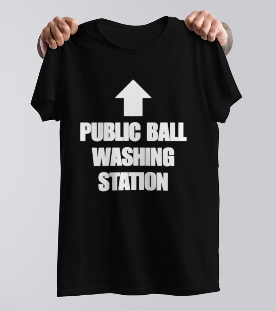 Public Ball Washing Station Funny Arrow Up T-Shirt
