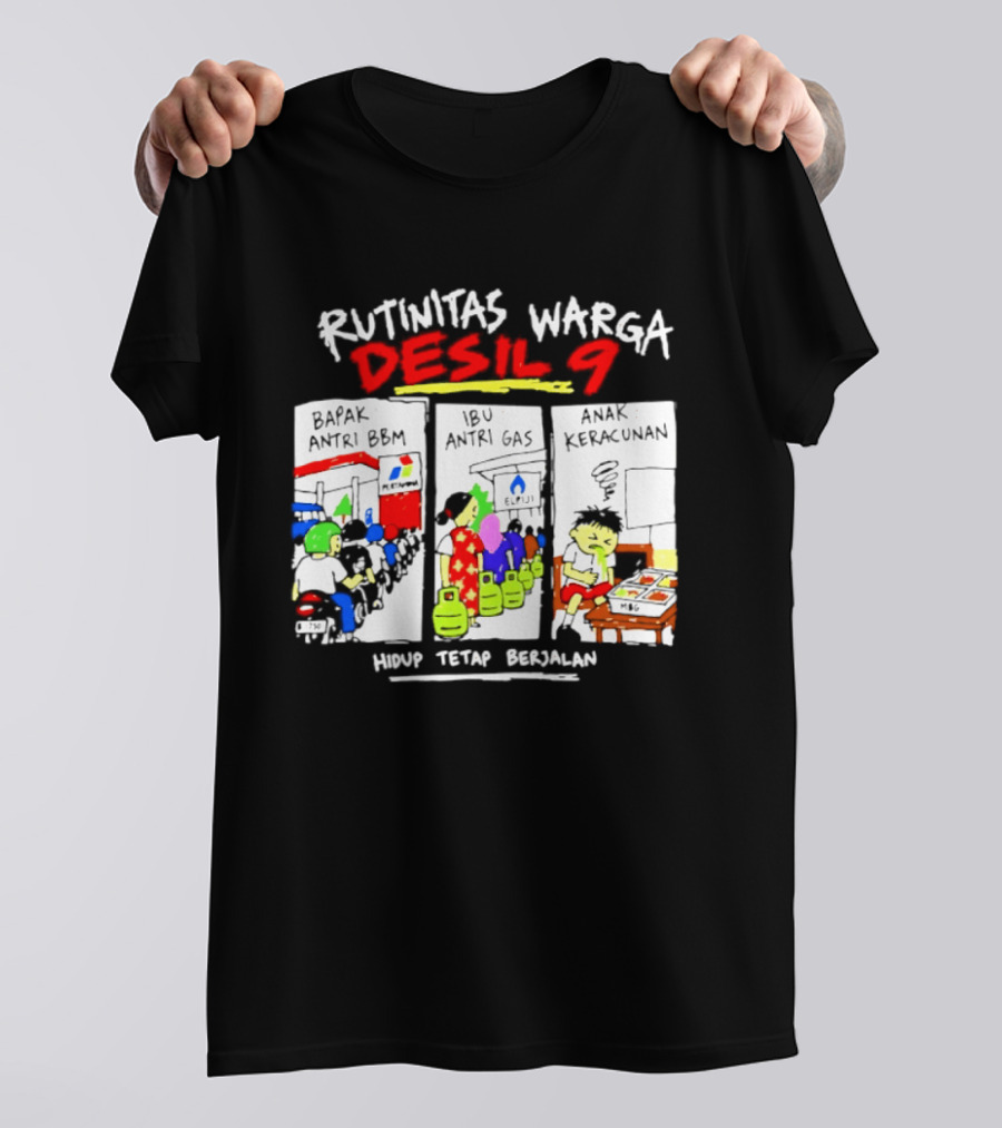 Rutinitas Warga Desil 9 Hidup Tetap Berjalan T-Shirt