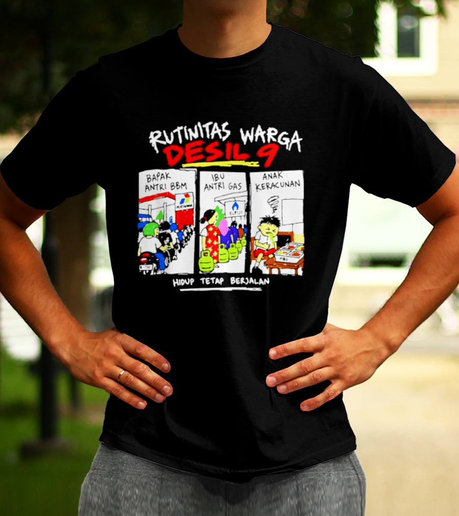 Rutinitas Warga Desil 9 Hidup Tetap Berjalan T-Shirt