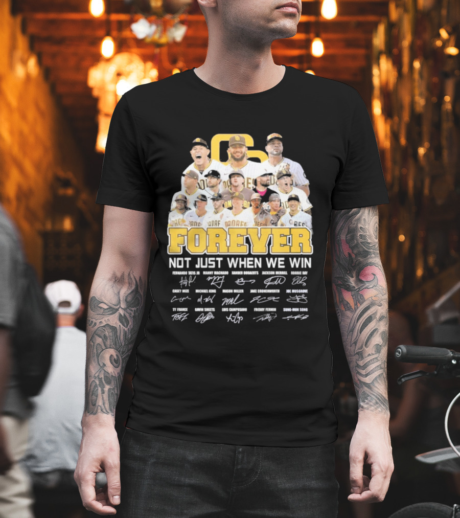 San Diego Padres Forever Not Just When We Win Signatures 2026 T-Shirt