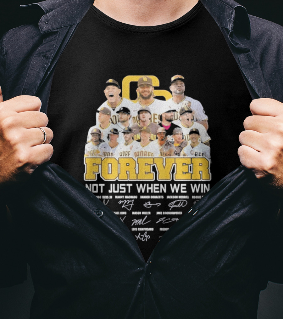San Diego Padres Forever Not Just When We Win Signatures 2026 T-Shirt