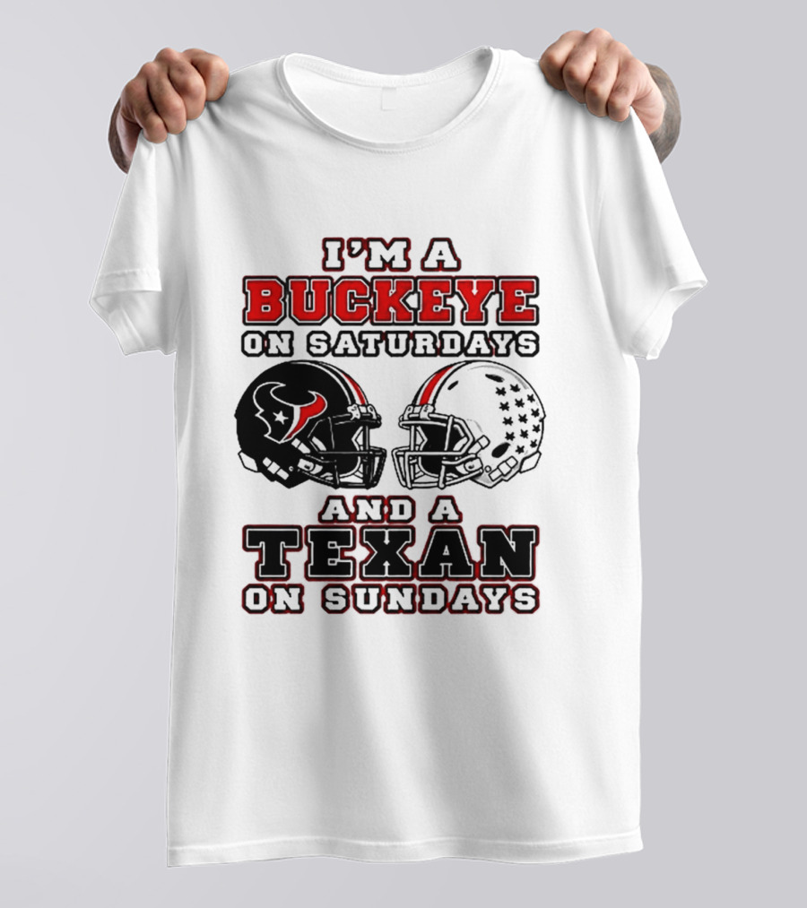I'm A Buckeye On Saturdays And A Texan On Sundays Football Helmets T-Shirt
