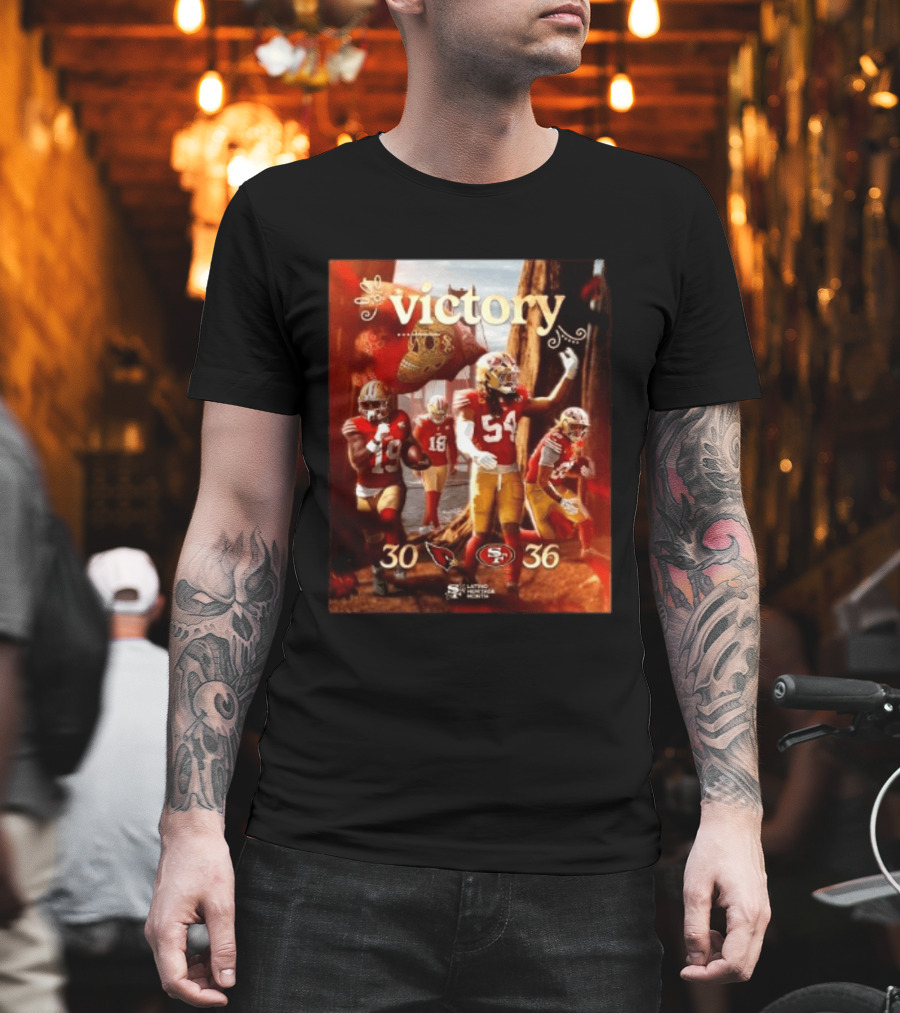 San Francisco 49ers 36 30 Arizona Cardinals Victory Latino Heritage Month T-Shirt