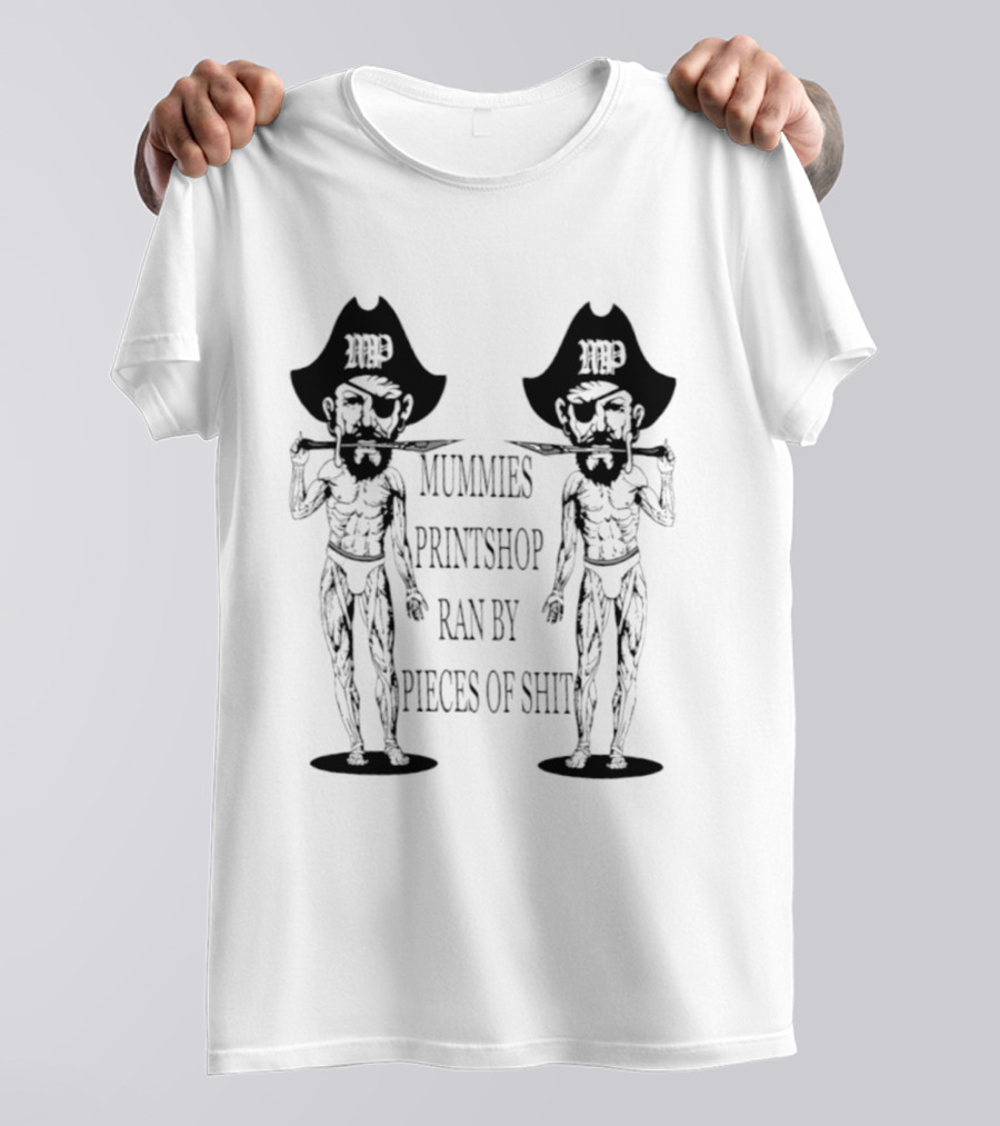Mummies Printshop Ran By Pieces Of Shit Cowboy Figures T-Shirt