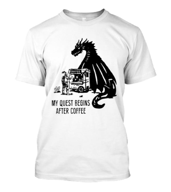 My Quest Begins After Coffee Knight And Dragon Adventure T-Shirt