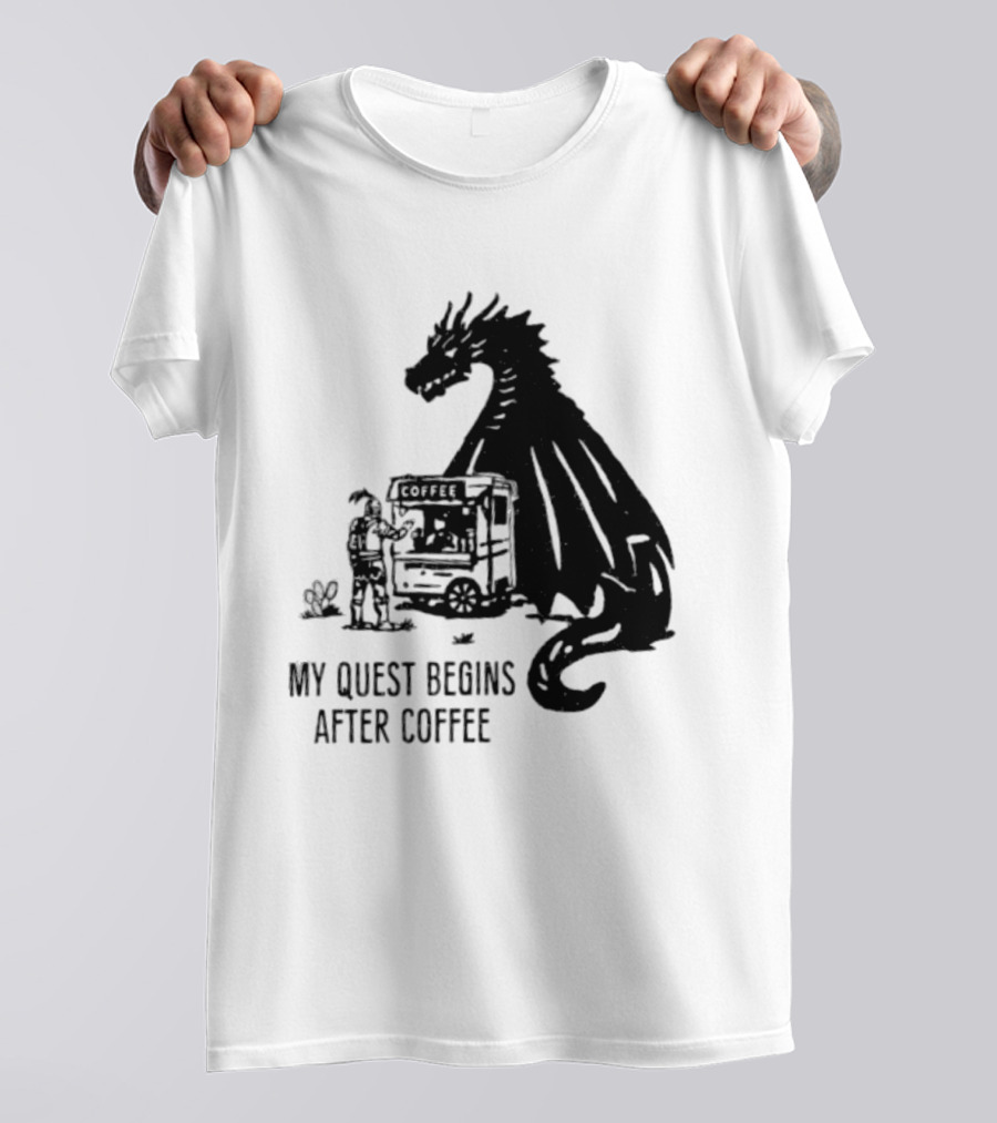 My Quest Begins After Coffee Knight And Dragon Adventure T-Shirt