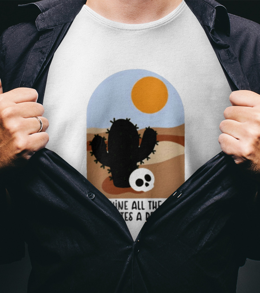 Sunshine All The Time Creates A Desert Cactus And Skull Desert Scene T-Shirt