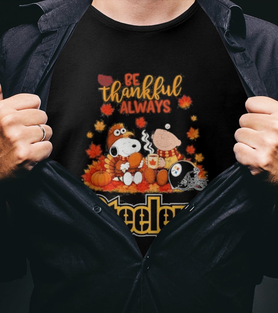 Pittsburgh Steelers Snoopy Be Thankful Always 2026 Fall T-Shirt