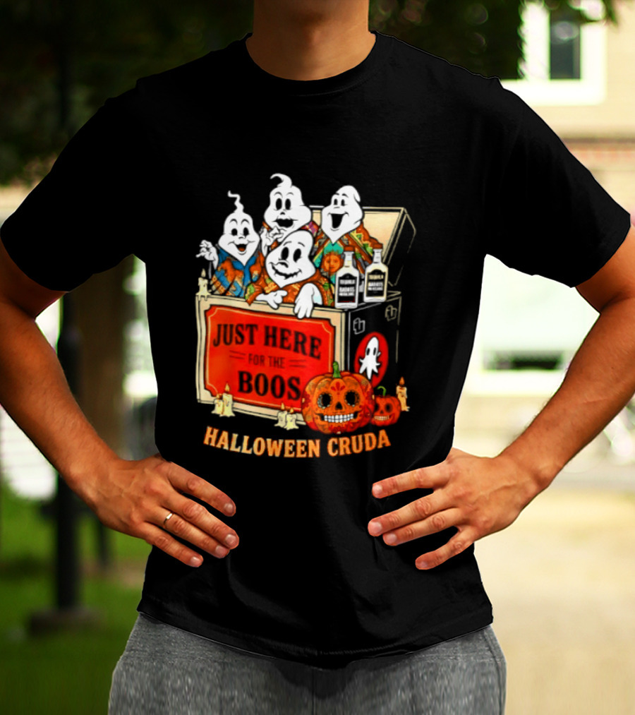Just Here For The Boos Halloween Cruda T-Shirt