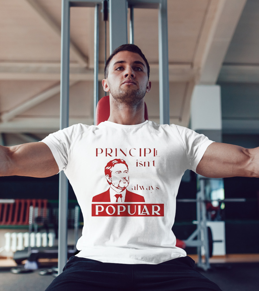 Principle Isn't Always Popular T-Shirt