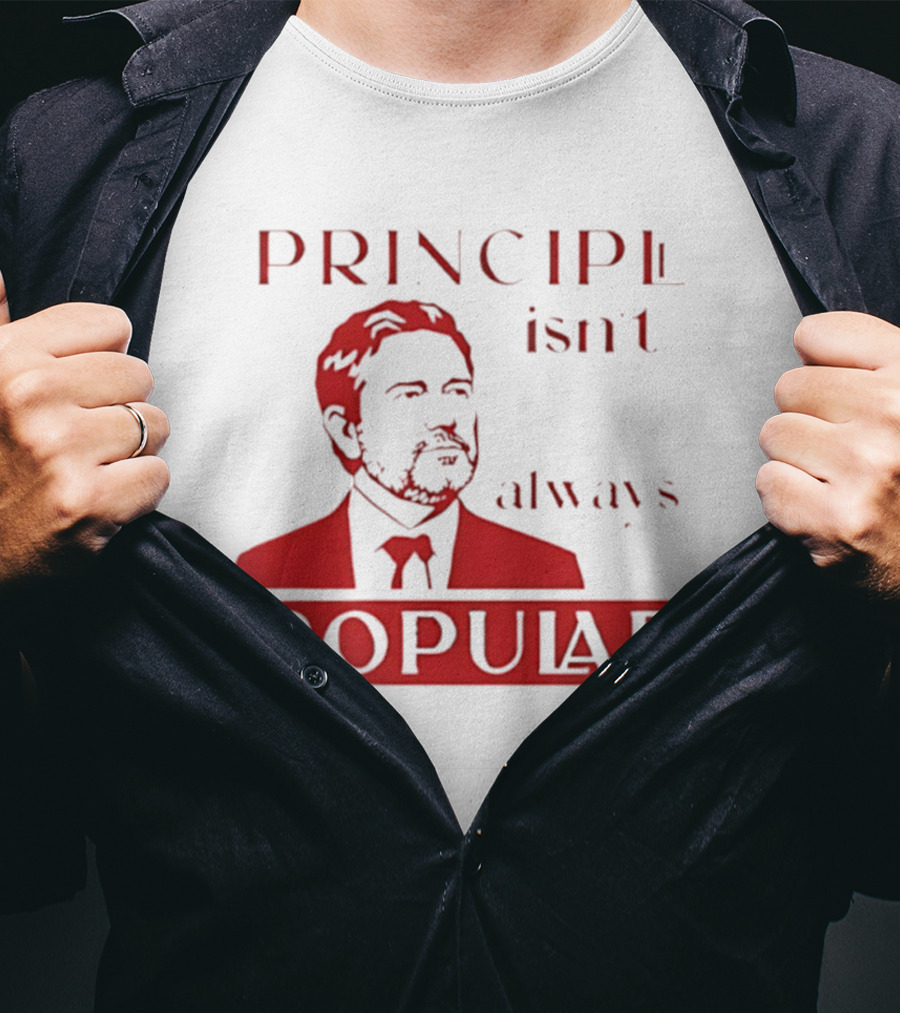 Principle Isn't Always Popular T-Shirt