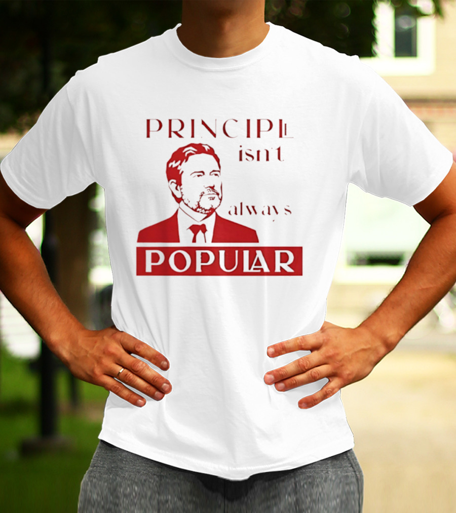Principle Isn't Always Popular T-Shirt