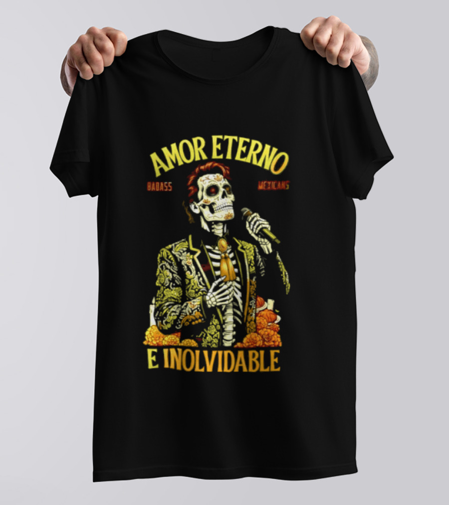 Amor Eterno Skeleton Badass Mexicans E Inolvidable T-Shirt