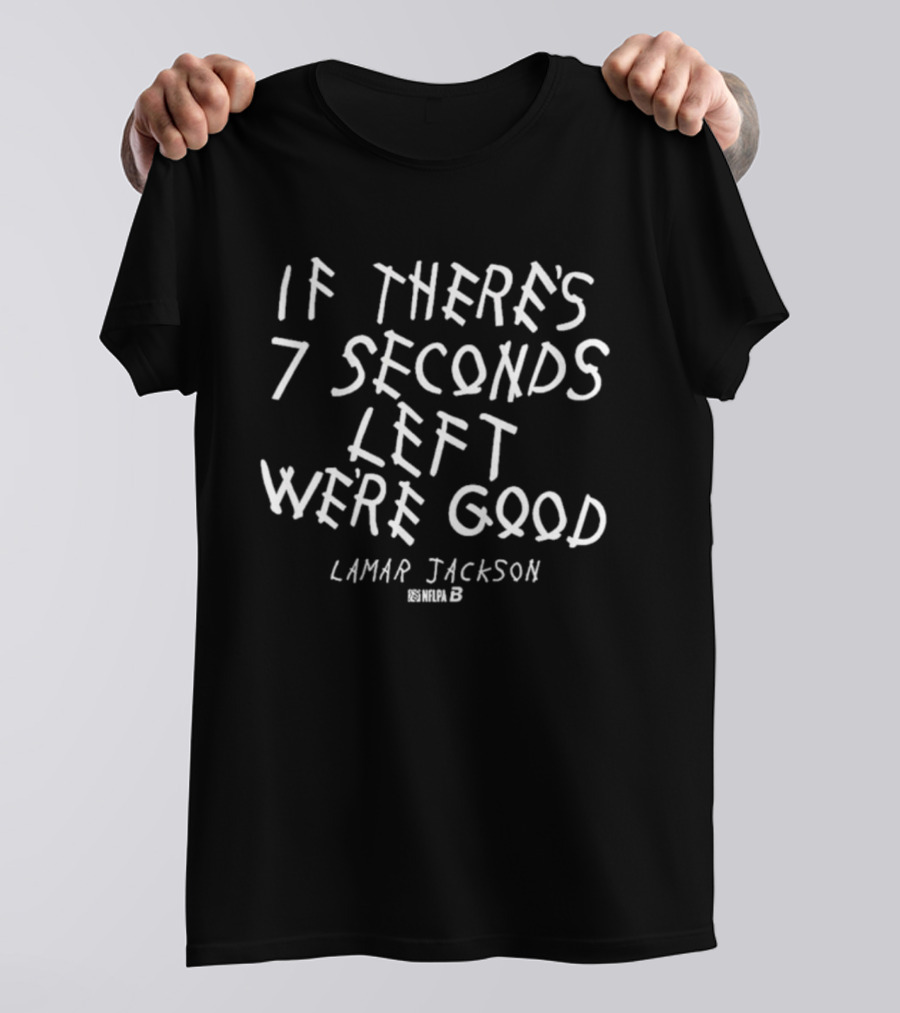 Lamar Jackson Seven Seconds Left We're Good T-Shirt