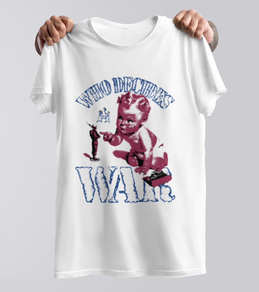 Who Decides War Pink Baby Soldier Figurine T-Shirt