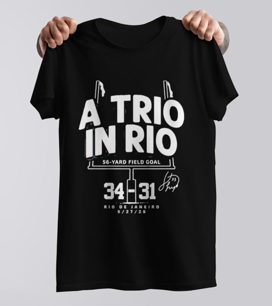 A Trio In Rio 56 Yard Field Goal 34 31 Rio De Janeiro 9/27/20 T-Shirt