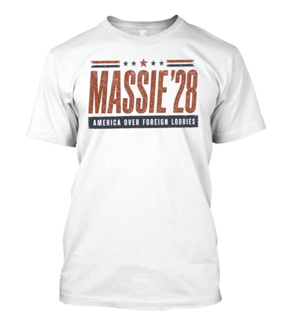 Massie '28 America Over Foreign Lobbies Thomas Massie For President T-Shirt