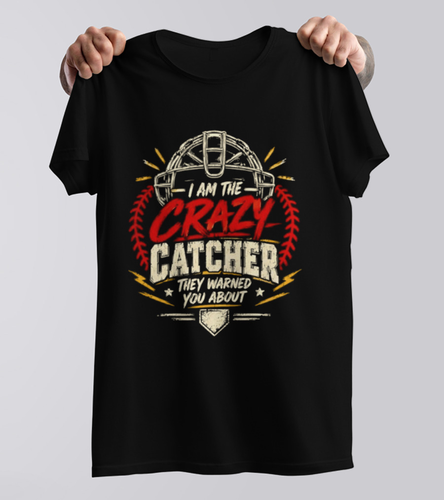 I Am The Crazy Catcher Softball They Warned You About T-Shirt