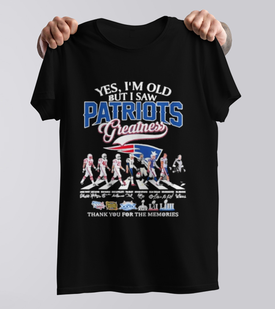 Yes I'm Old But I Saw Patriots Greatness Thank You For The Memories T-Shirt