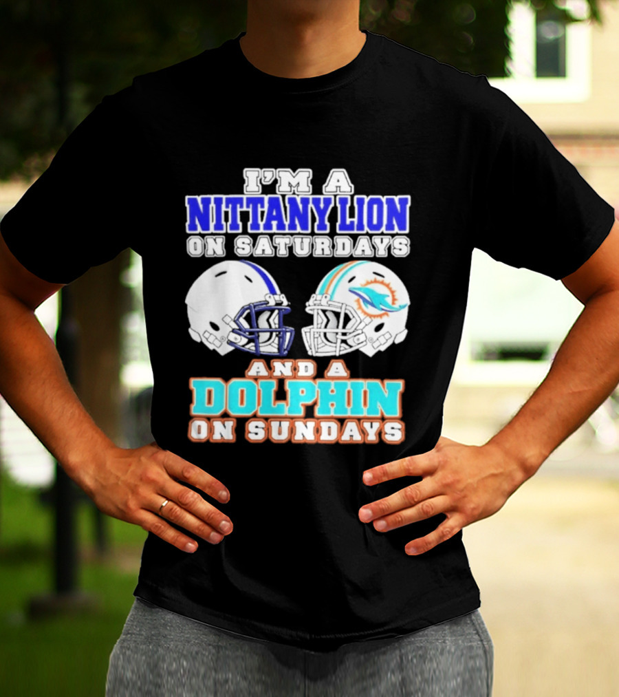 I'M A Nittany Lion On Saturdays And A Dolphin On Sundays T-Shirt