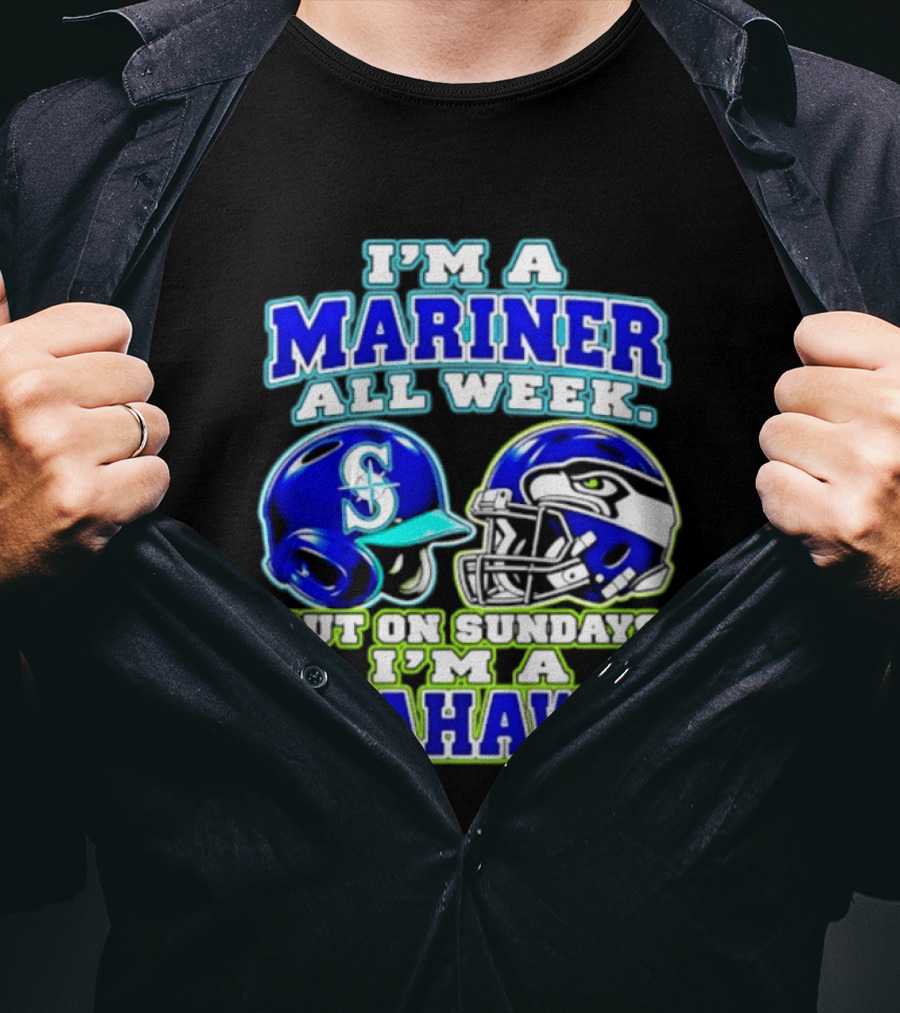 I'm A Mariner All Week But On Sundays I'm A Seahawk T-Shirt