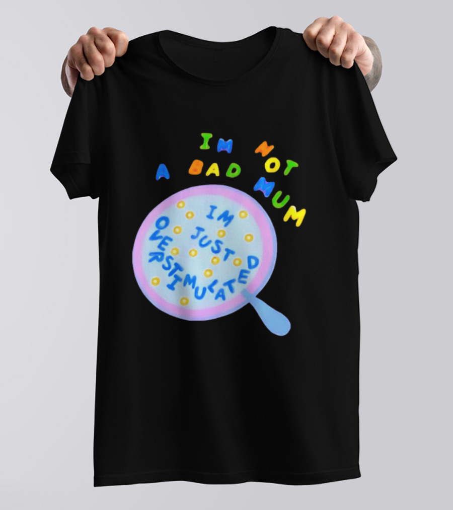 I'm Not A Bad Mum I'm Just Overstimulated Kid's Alphabet Cereal And Spoon T-Shirt