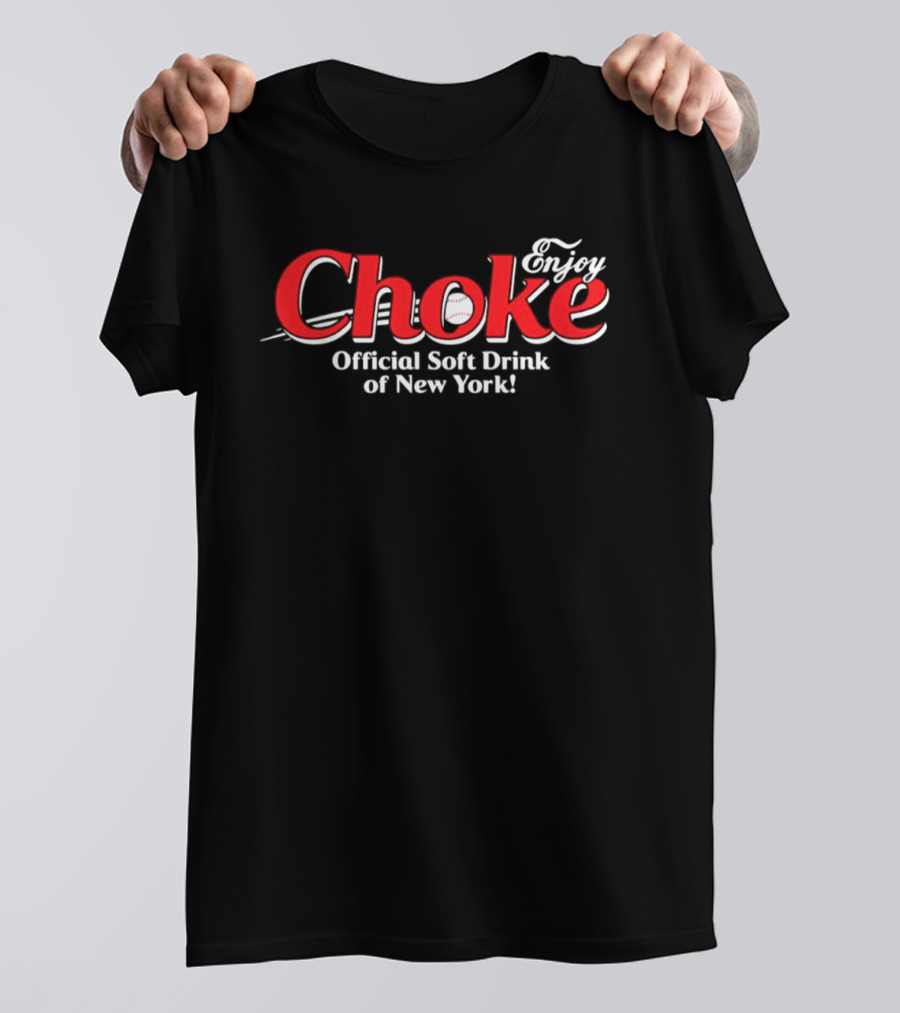 Enjoy Choke Official Soft Drink Of New York Boston Red Sox T-Shirt