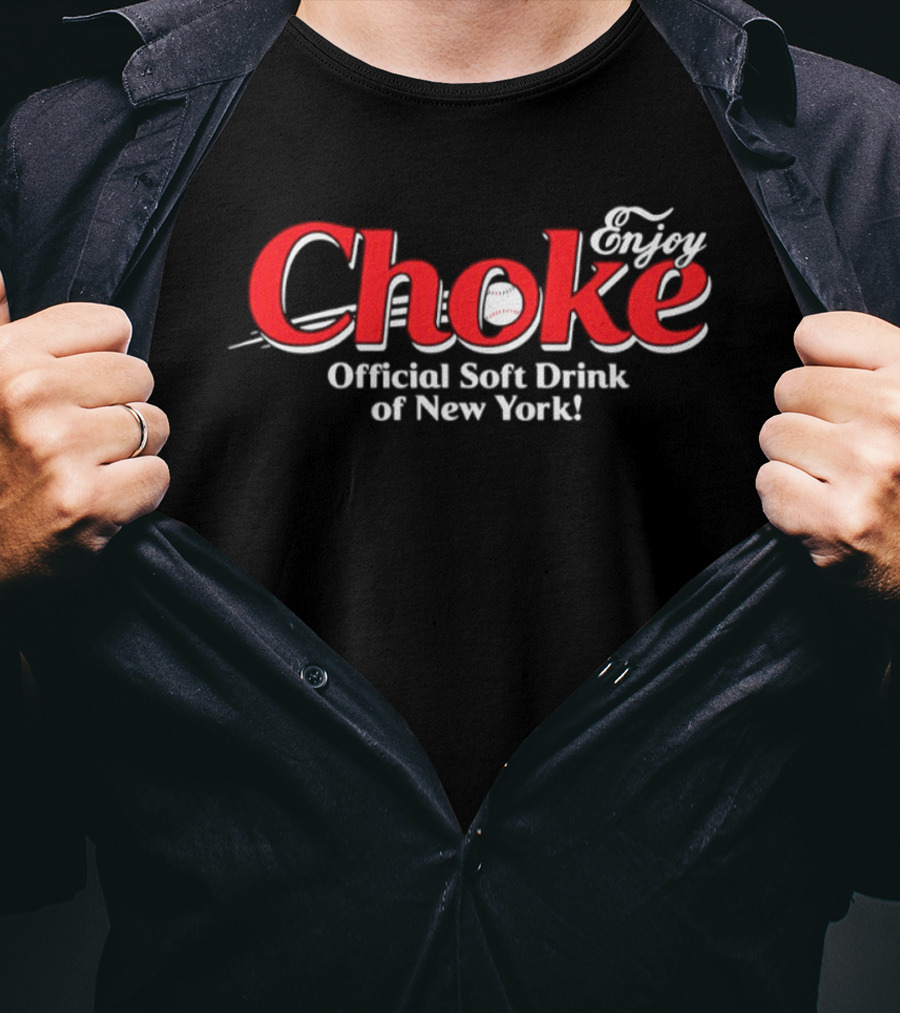 Enjoy Choke Official Soft Drink Of New York Boston Red Sox T-Shirt