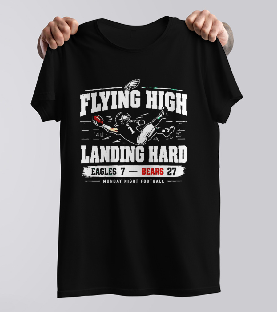 Flying High Landing Hard Eagles 7 Bears 27 Monday Night Football T-Shirt