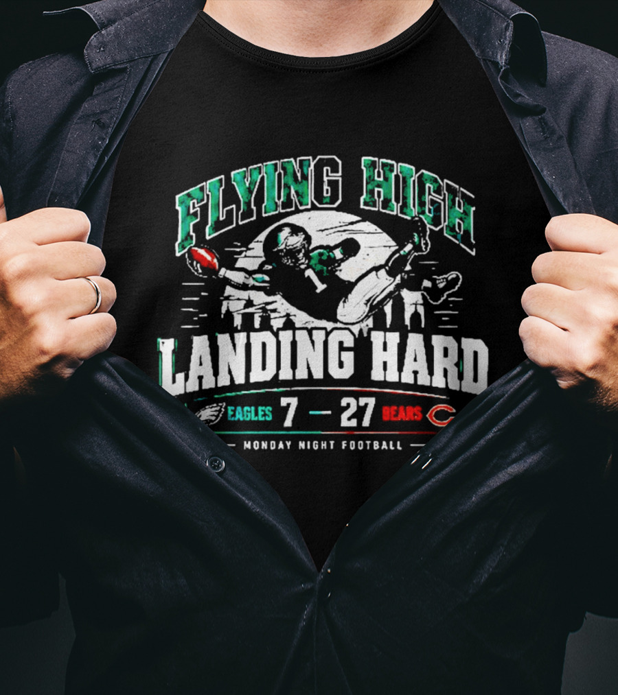 Flying High Landing Hard Eagles 7 Bears 27 Monday Night Football T-Shirt