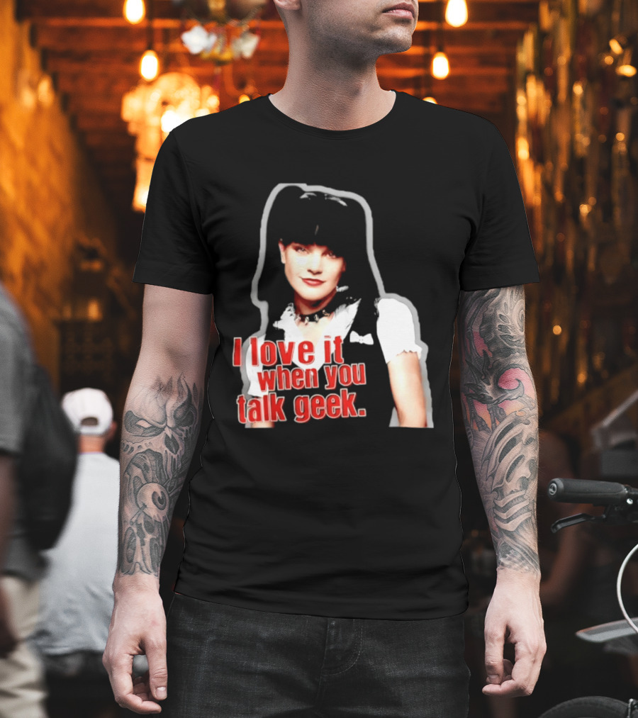 Pauley Perrette I Love It When You Talk Geek Fan Favorite T-Shirt