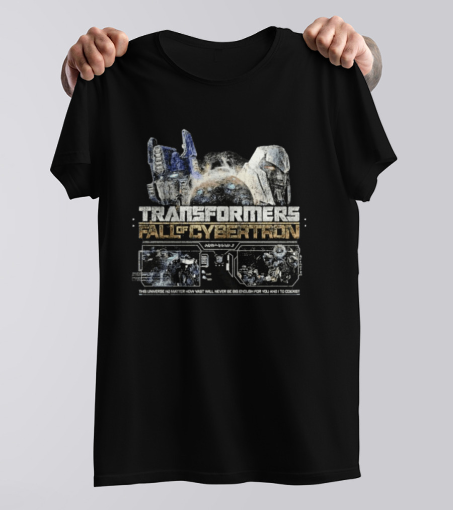 Transformers Fall Of Cybertron This Universe No Matter How Vast Will Never Be Big Enough For You And I To Coexist T-Shirt