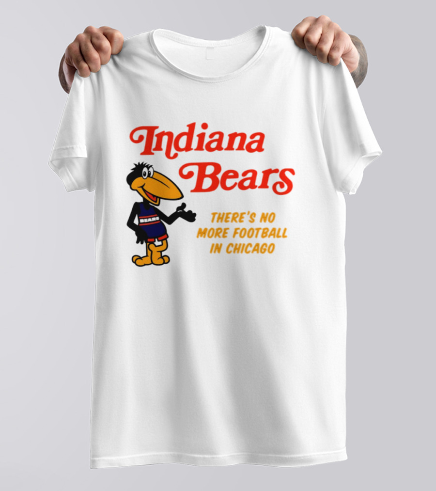 Indiana Bears There's No More Football In Chicago T-Shirt