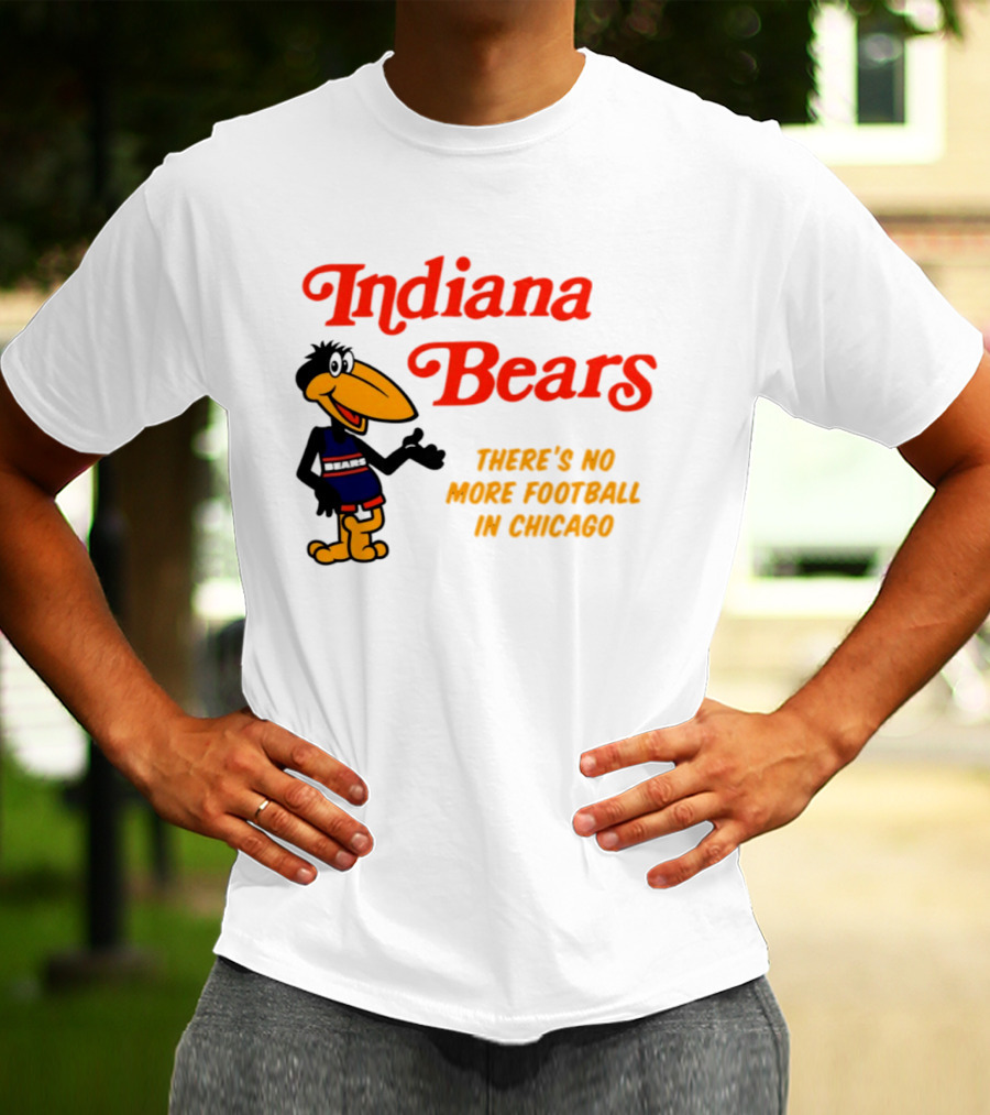 Indiana Bears There's No More Football In Chicago T-Shirt