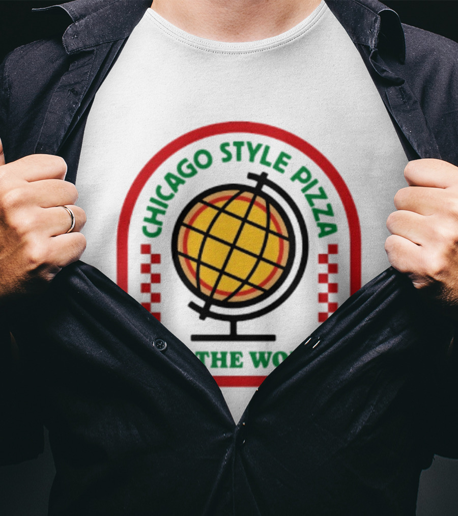 Chicago Style Pizza For The World Globally Loved Deep Dish T-Shirt
