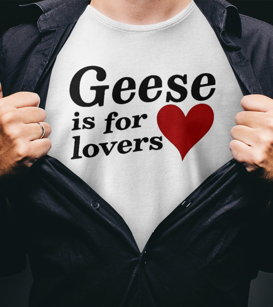 Geese Band Getting Killed Again Fall 2026 North American Tour Geese Is For Lovers Heart T-Shirt