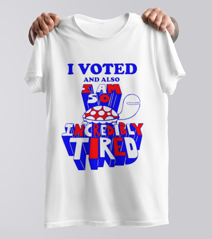 I Voted And Also I Am So Incredibly Tired Turtle T-Shirt