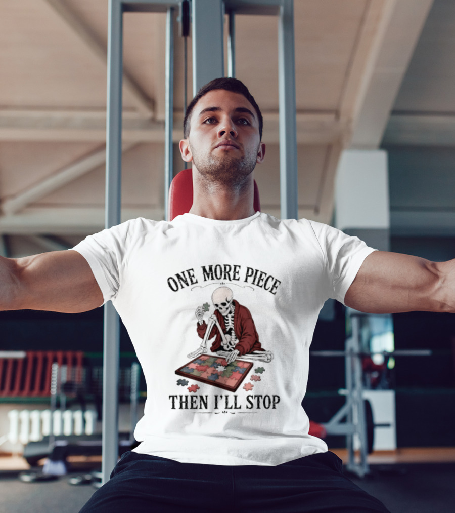 One More Piece Then I'll Stop Skeleton Puzzle T-Shirt