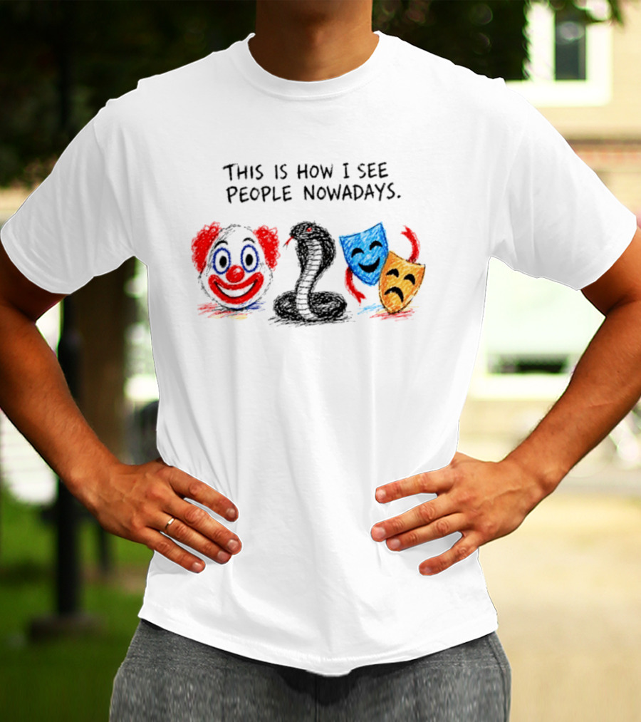 This Is How I See People Clown Snake Comedy Tragedy Masks T-Shirt
