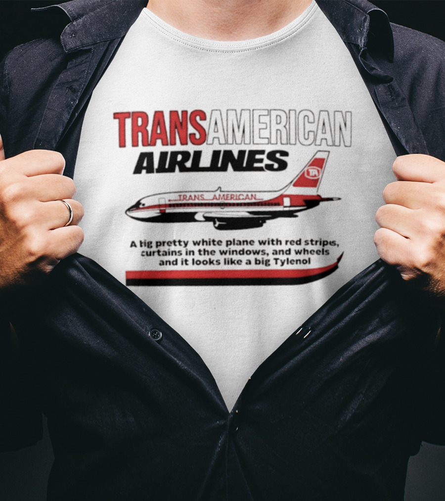 Transamerican Airlines Big Pretty White Plane With Red Stripes Windows Wheels Tylenol T-Shirt