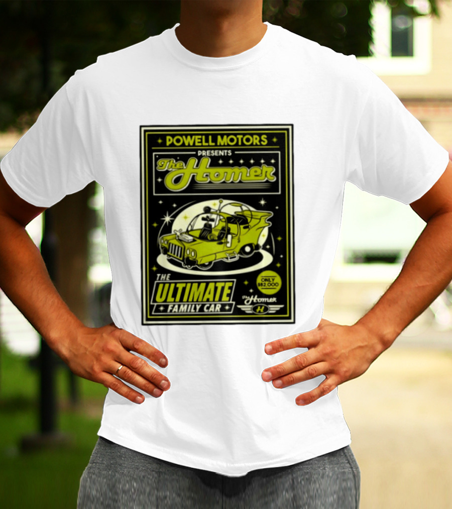 POWELL MOTORS The Homer Ultimate Family Car Only $82,000 T-Shirt