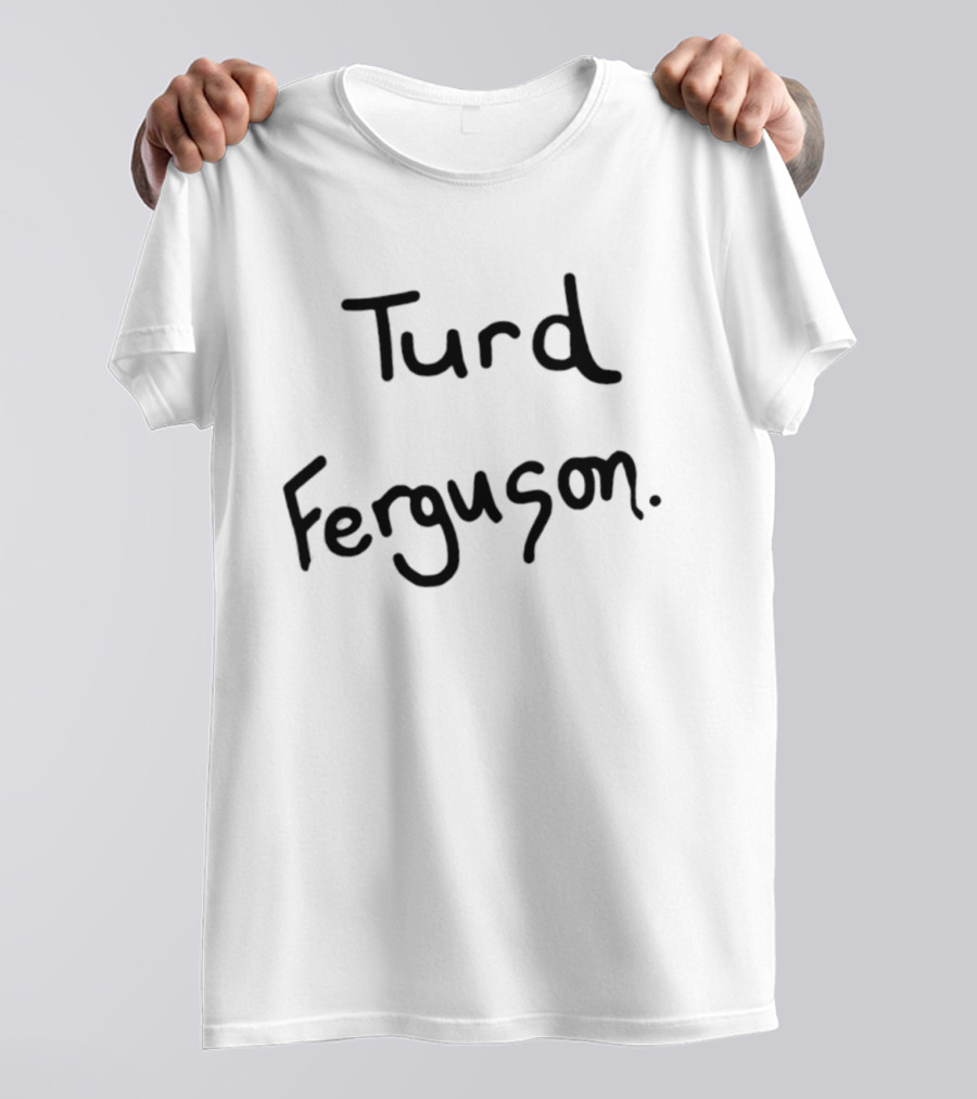 Turd Ferguson Handwritten T-Shirt