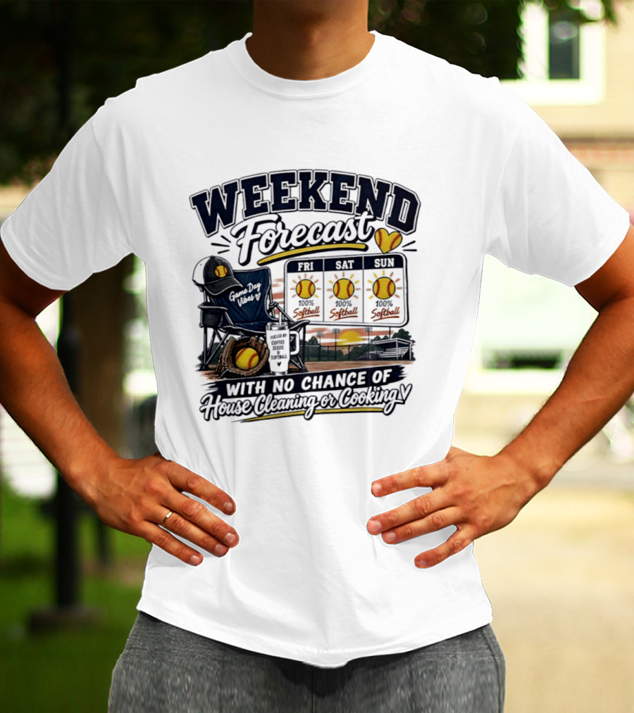 Weekend Forecast Softball With No Chance Of House Cleaning Or Cooking Mom T-Shirt
