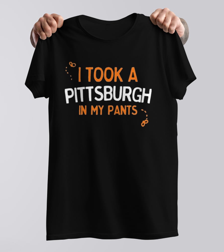 I Took A Pittsburgh In My Pants Funny Puns And Wordplay T-Shirt