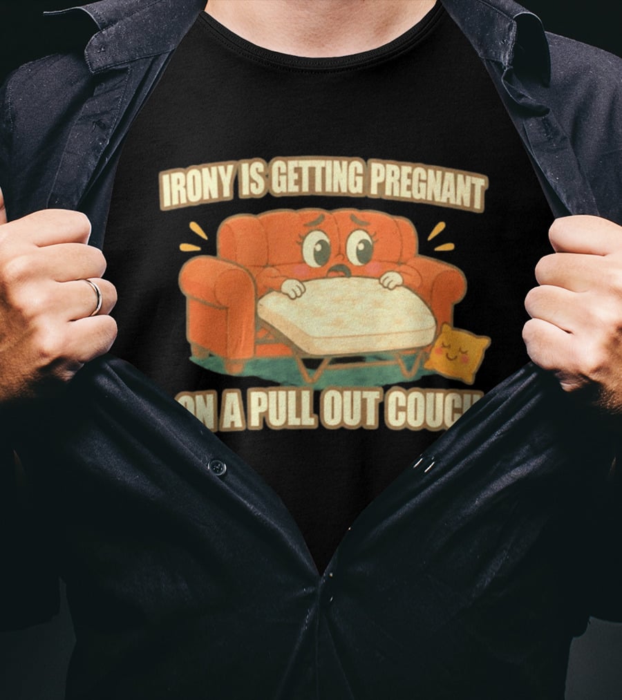 Irony Is Getting Pregnant On A Pull Out Couch Cartoon Furniture Humor T-Shirt