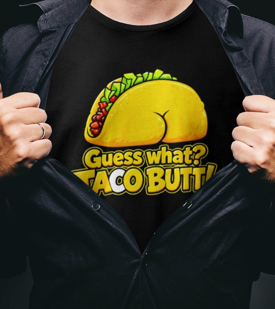 Guess What Taco Butt Humor Funny Food Phrase T-Shirt