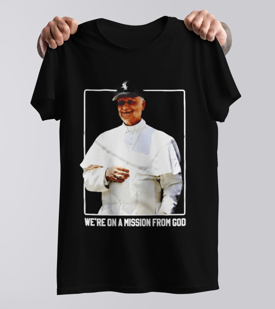 Pope Leo South Side Chicago White Sox We're On A Mission From God T-Shirt