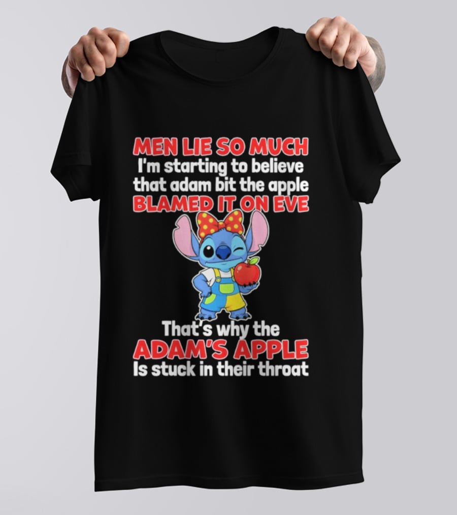 Men Lie So Much Adam Bit The Apple Blamed It On Eve Adam's Apple Stuck In Their Throat Stitch T-Shirt