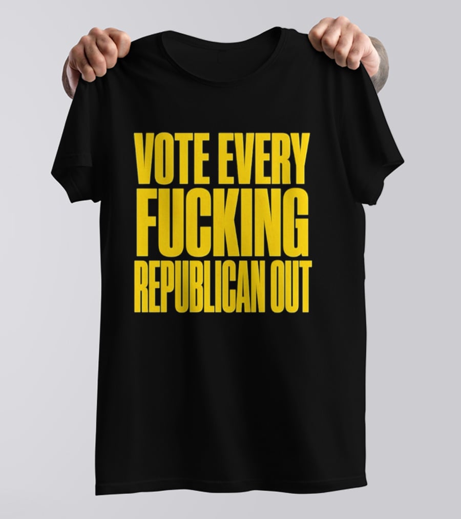 Vote Every Fucking Republican Out T-Shirt